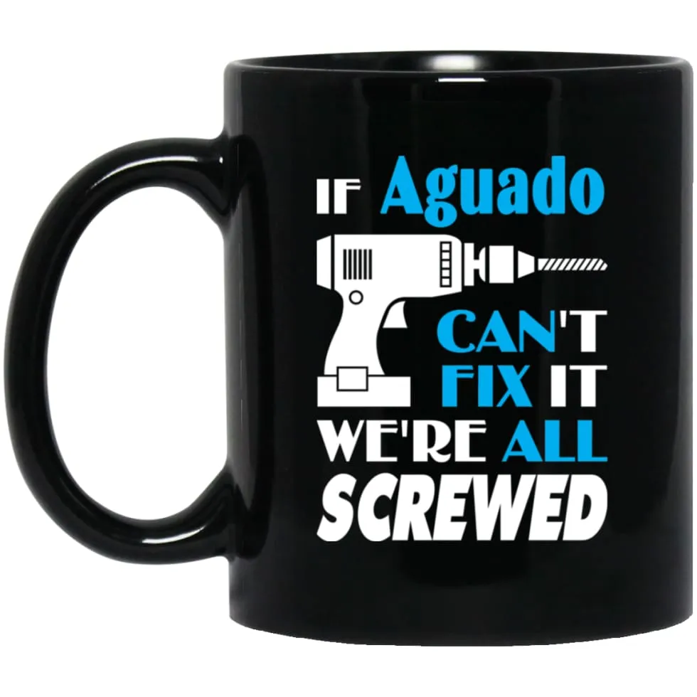 Aguado Can Fix It All Best Personalised Aguado Name Gift Ideas 11 oz Black Mug