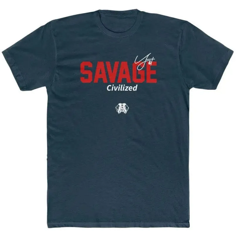 Savage yet civilized 3 - Tshirt