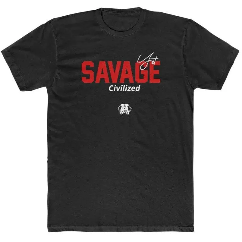 Savage yet civilized 3 - Tshirt